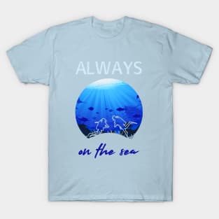 Always on the sea - Scuba diving T-Shirt